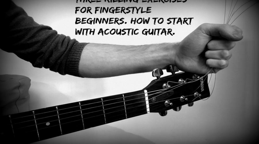 Three Killing exercises for Fingerstyle Beginner. How to start with Acoustic Guitar.