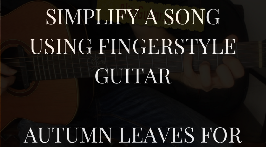 Acoustic guitar. Autumn leaves for beginners. How to simplify a song using fingerstyle.