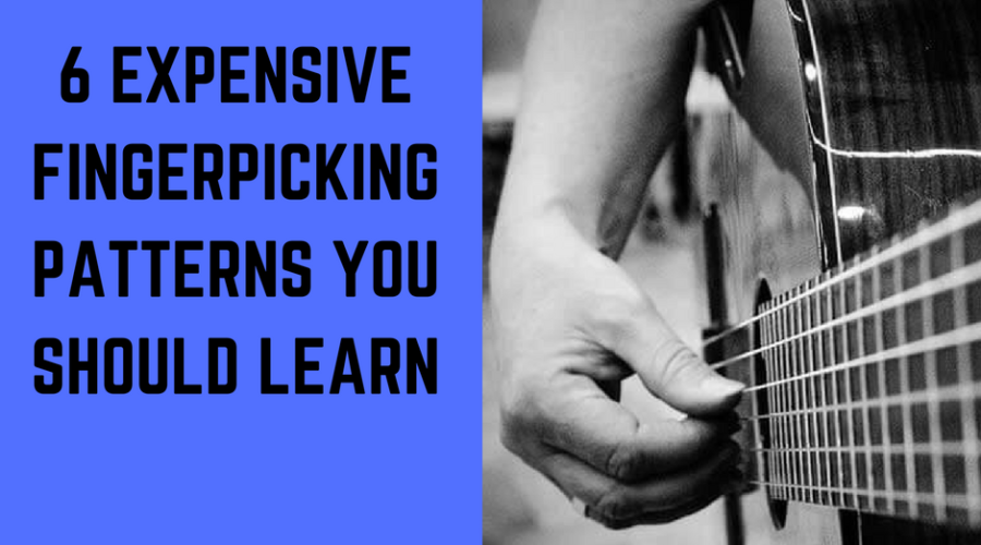 6 Expensive Fingerpicking Pattern you Should Learn