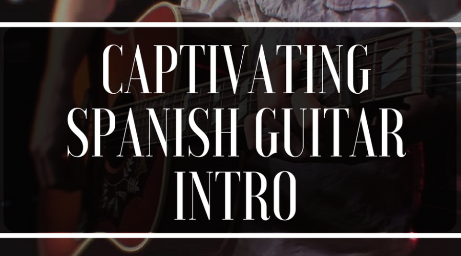 Captivating Spanish Guitar intro for Beginners