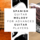 Advanced Spanish Melody on Guitar | Fingerstyle Guitar Lesson