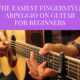 The Easiest Fingerstyle Arpeggio on Guitar| Beginner Guitar Lesson