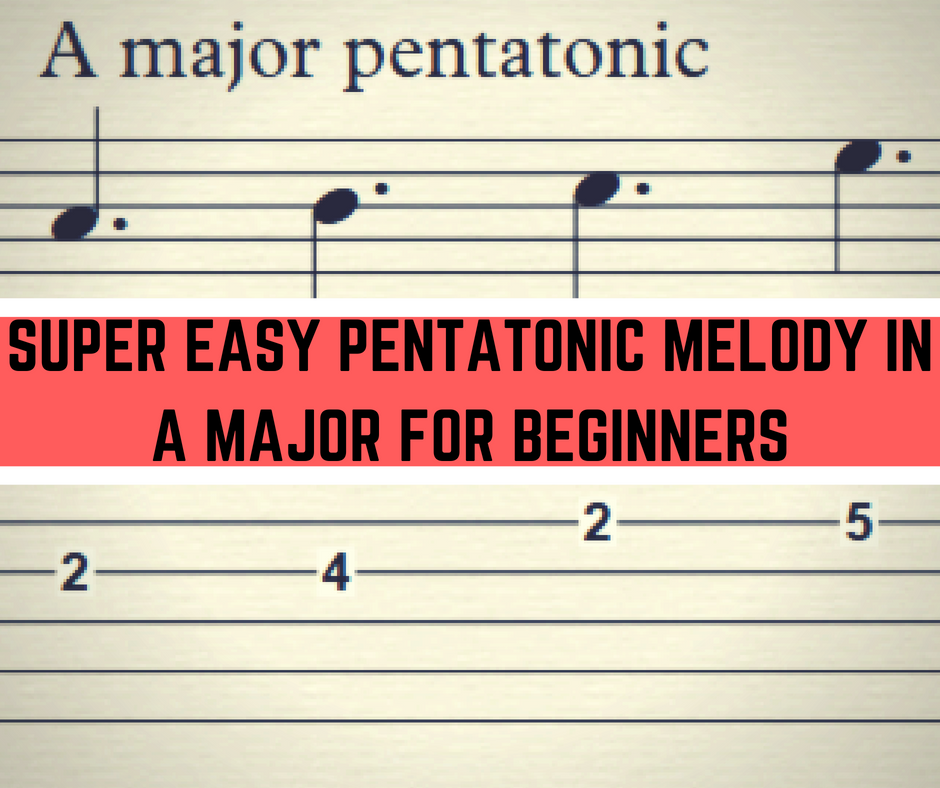 Super Easy Pentatonic Melody in A major for Beginners – FINGERSTYLE ...