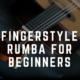 Fingerstyle Rumba for Beginners | Easy Chords in A minor