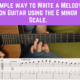 From Scale to Melody. Simple way to Write a Melody on Guitar using the E minor Scale.