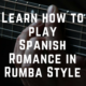 How to Play Spanish Romance in Rumba Style