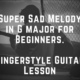 Super Sad Melody in G major for Beginners. Fingerstyle Guitar Lesson