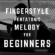 Fingerstyle Pentatonic Melody for Beginners in A Major (Bluesy)