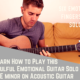 Learn How to Play this Soulful Emotional Guitar Solo in E minor on Acoustic Guitar