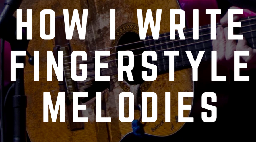 How I write fingerstyle melodies