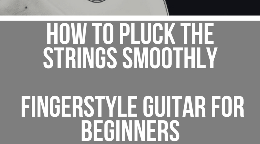 How to Pluck The Strings Smoothly _ Fingerstyle Guitar for Beginners