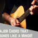 Major Chord that Sounds Like Minor. Simple Chords on Guitar