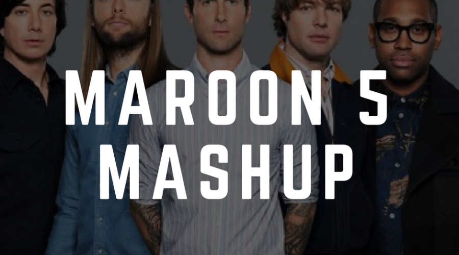 Maroon 5 mashup 2018