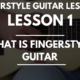 Lesson 1: What is Fingerstyle Guitar