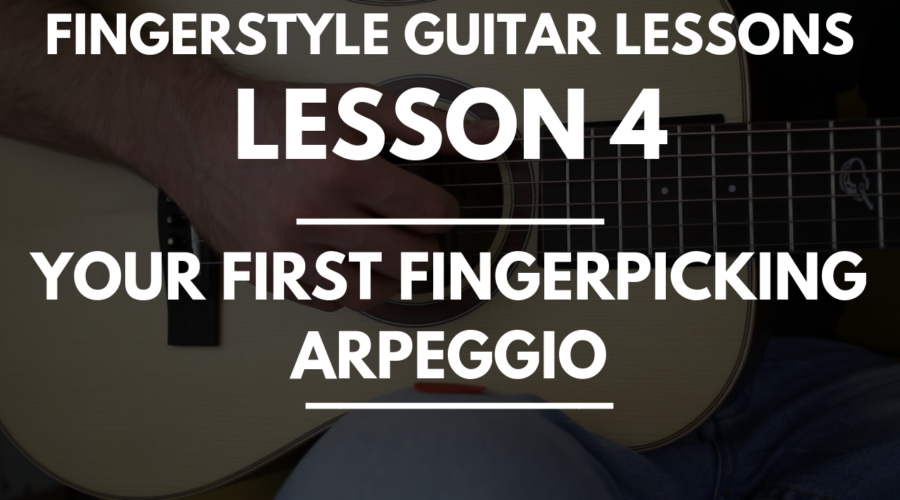 Fingerstyle Guitar Lessons - Lesson 4 - Your First Fingerpicking Arpeggio