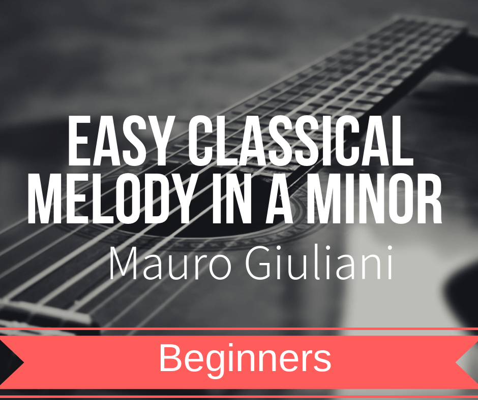 Easy Classical Melody In A Minor For Beginners Mauro Giuliani Le