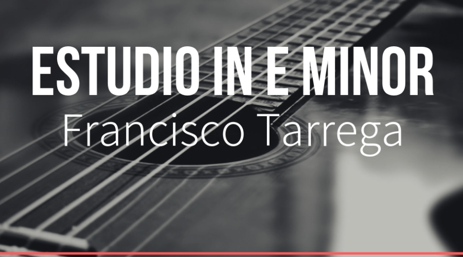 Estudio in E minor by Francisco Tarrega Guitar Lesson