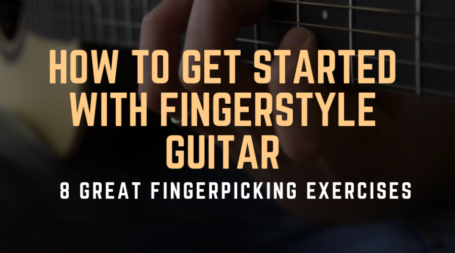 How to get started with fingerstyle guitar. 8 great fingerpicking exercises