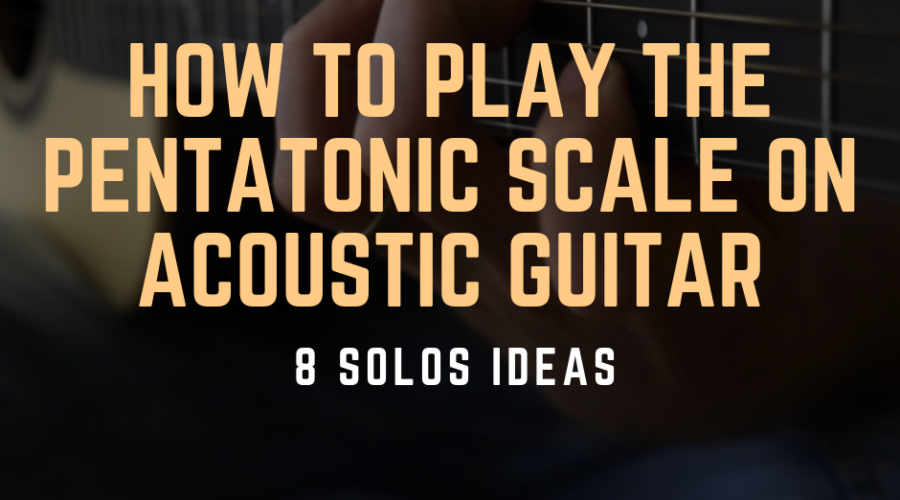 How to Play the Pentatonic Scale on Acoustic Guitar.