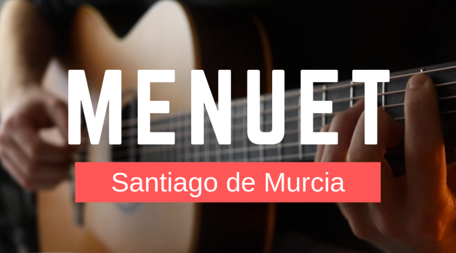 Classical Piece – Menuet – Santiago de Murcia