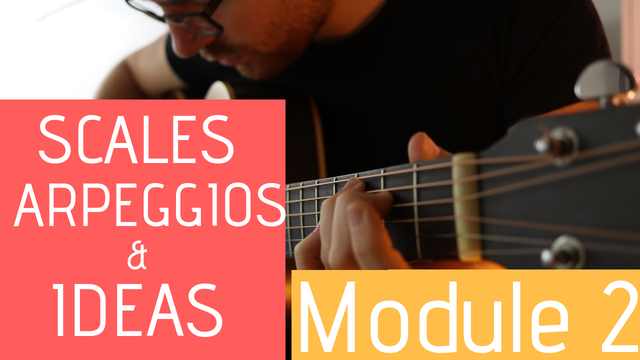 scales-arpeggios-ideas-module-2-fingerstyle-guitar-lessons