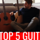 My Top 5 Guitars … … And Why I Love Them!